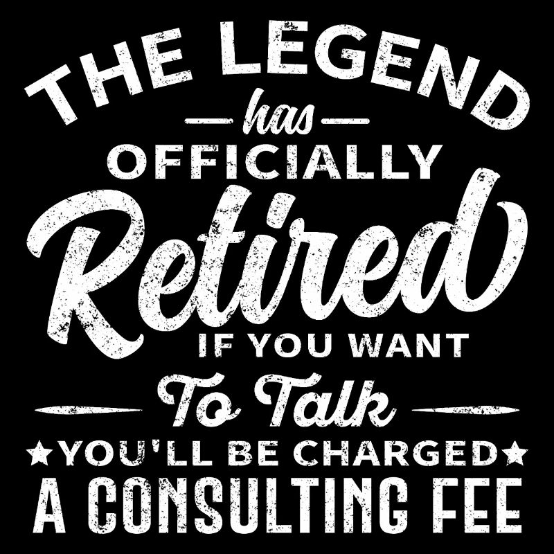 Funny Retired Legend Consulting Fee