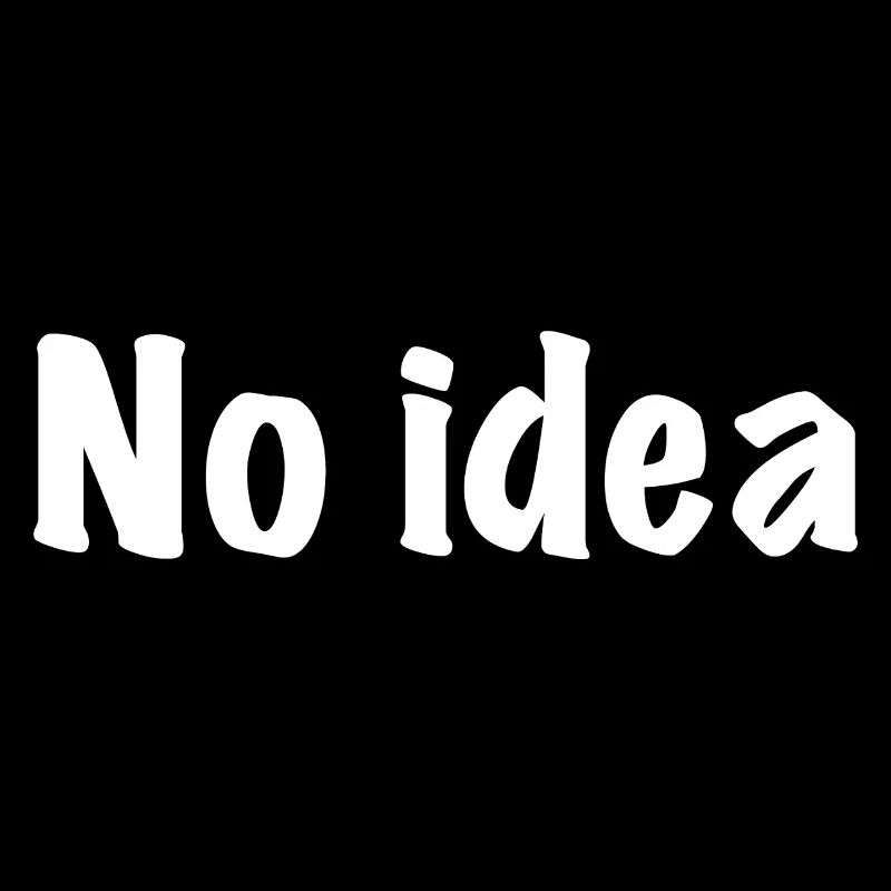 No idea, no idea, no plan, what do I know...