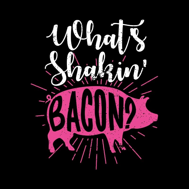 Whats Shakin Bacon