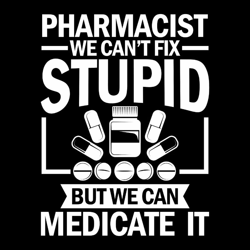 pharmacist we can t fix stupid