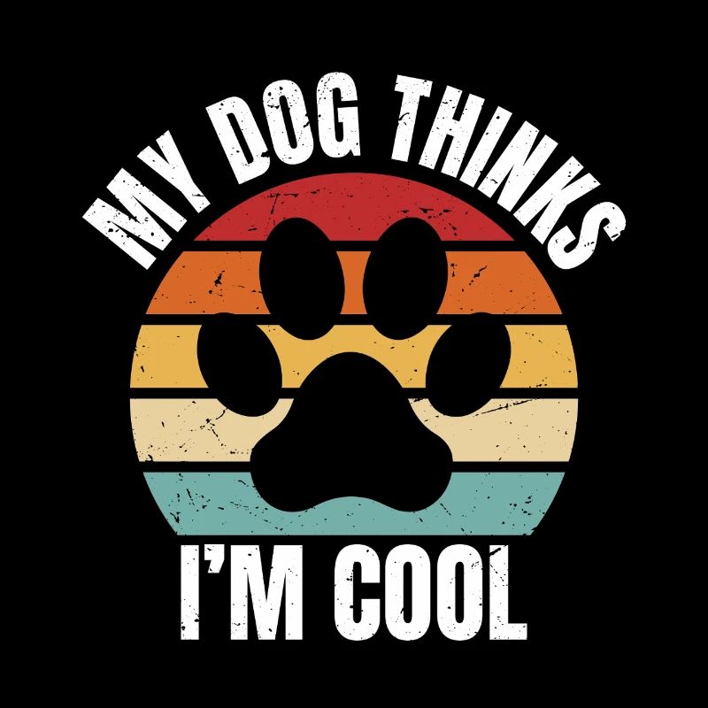 my dog thinks I'm cool