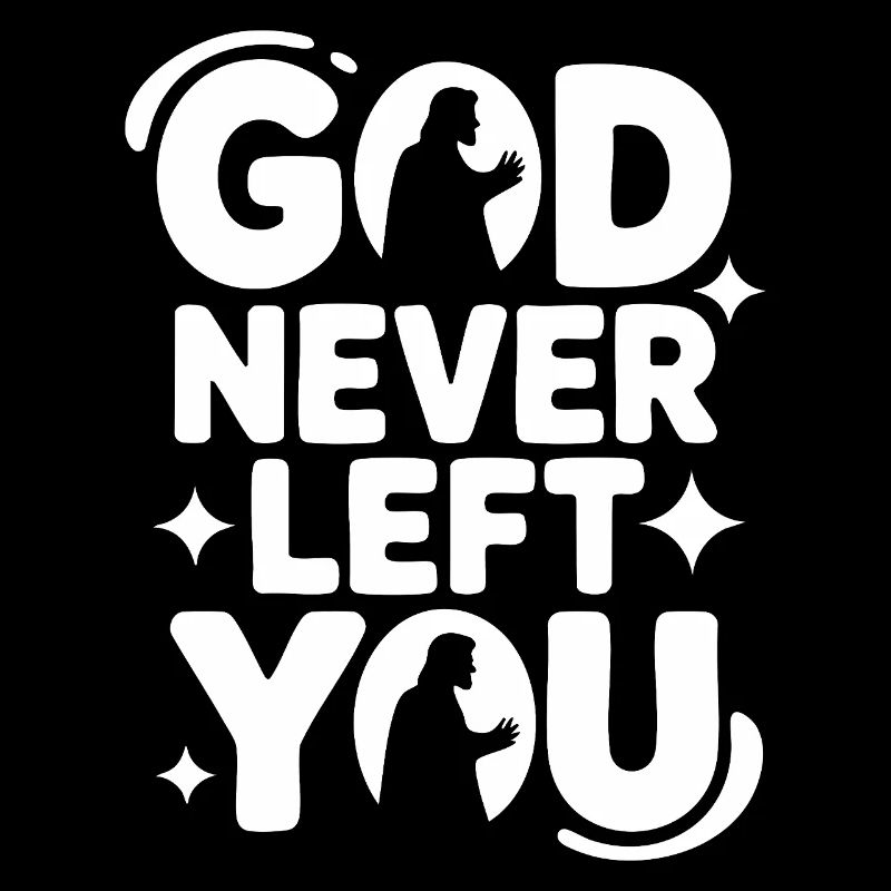 God Never Left You Design