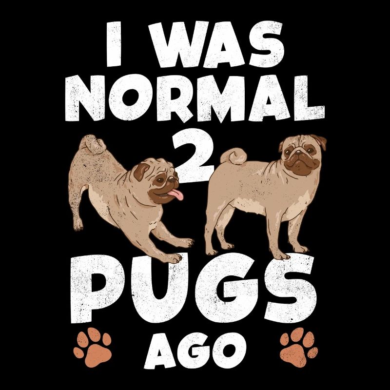 I Was Normal 2 Pugs Ago
