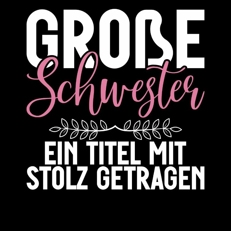 Grosse Schwester Ein Titel Mit Stolz Getragen