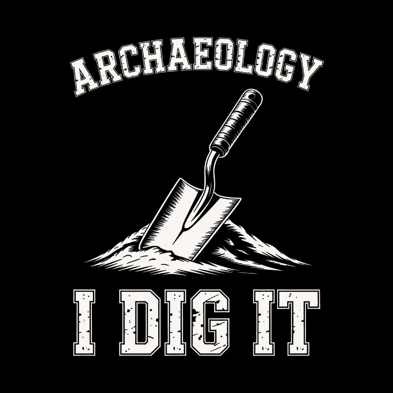 Archaeology I Dig It Trowel Design