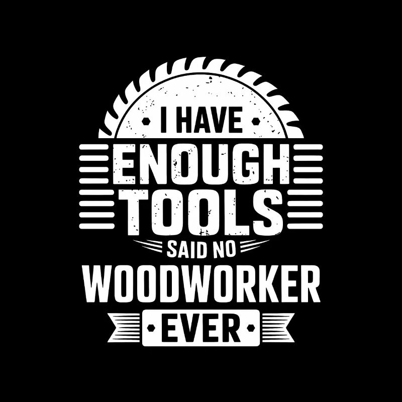 No Woodworker Ever Has Enough Tools