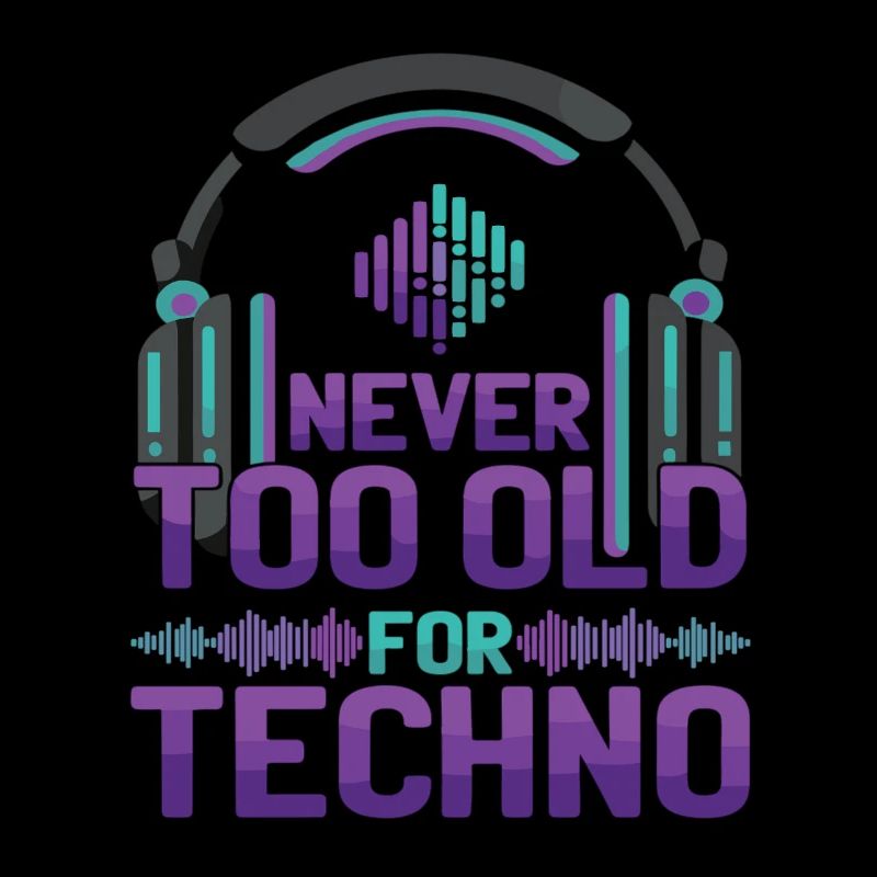 Never Too Old Techno Music DJ