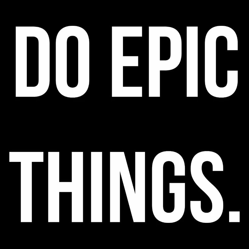 DO EPIC THINGS. | Greyline Official
