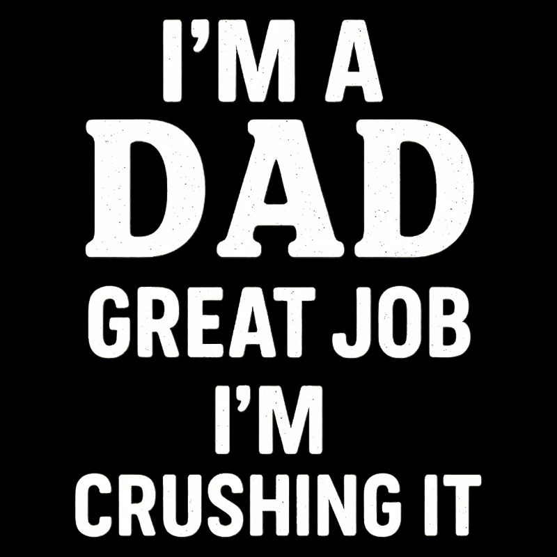 Proud Dad - Reliable and Confident
