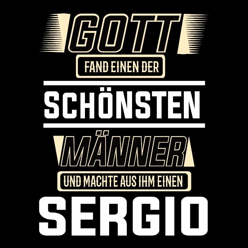 Sergio der schönste Mann von Gott geformt Design