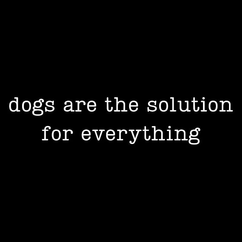 Les chiens sont la solution à tout