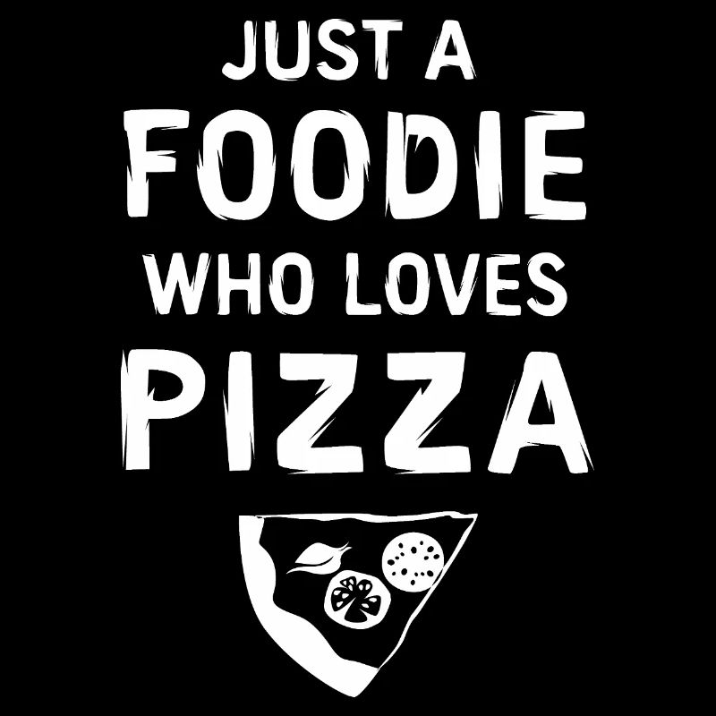 just pizza Spruch - Essen Liebe Pizzabäcker