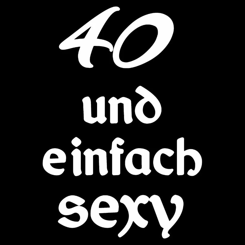 geschenkidee Männer, 40 und einfach sexy