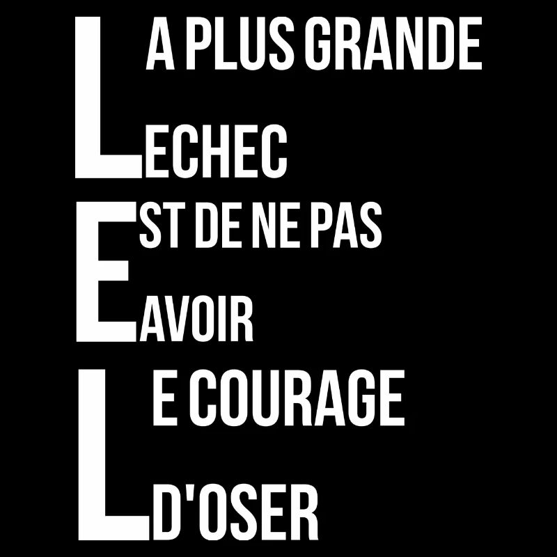 plus grande echec est de ne pas avoir le courage d
