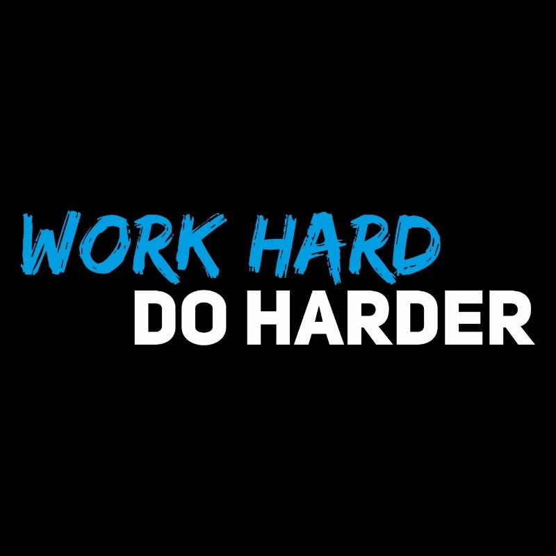 Work hard do harder