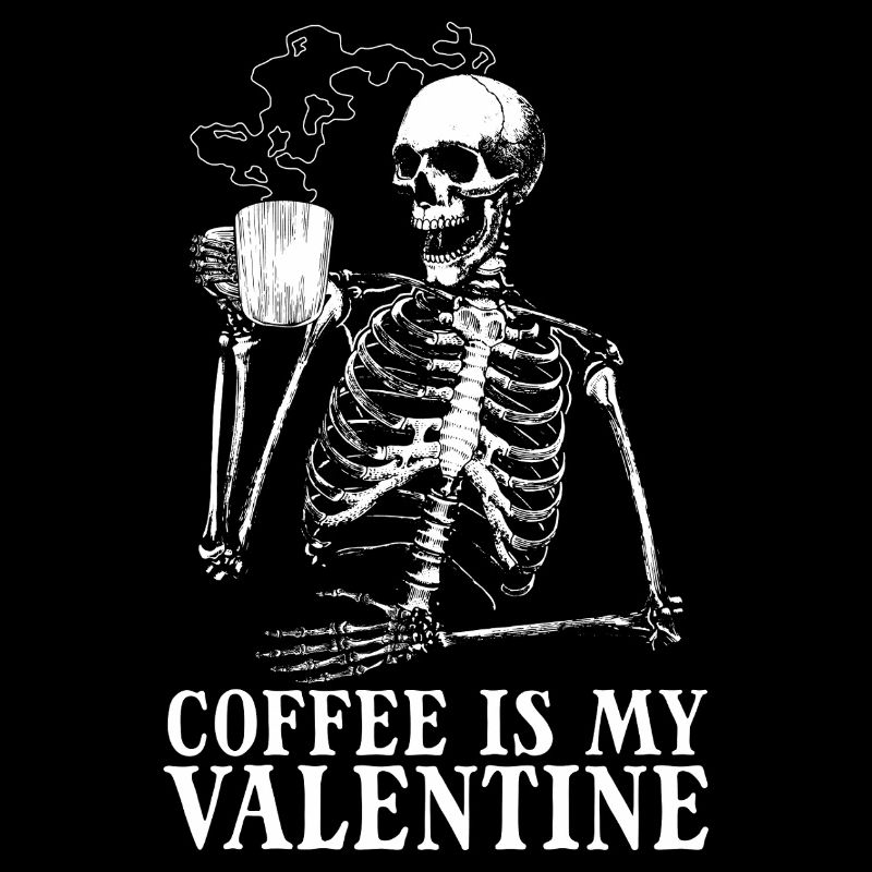 Coffee Is My Valentine's Day – Skeleton Coffee for M