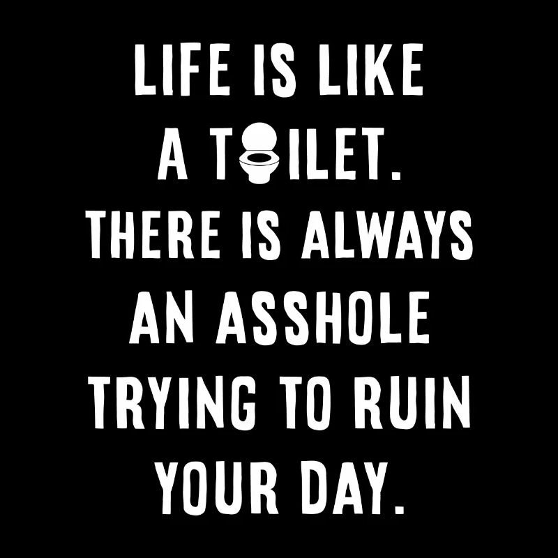 La vie est comme des toilettes