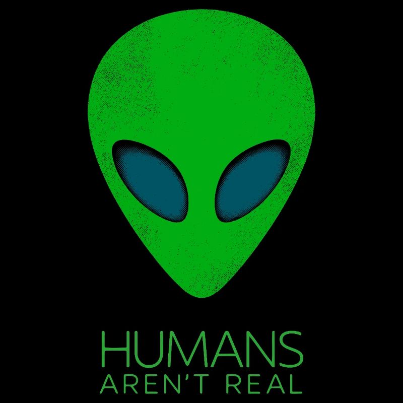 Humans Arent Real Alien Minimalist Funny Tee