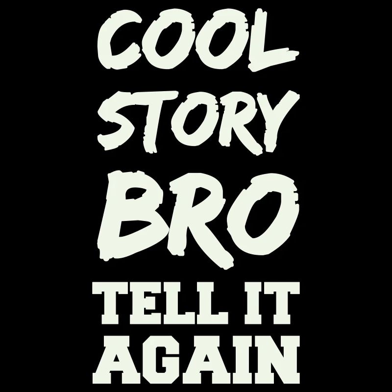 Cool Story Bro Saying