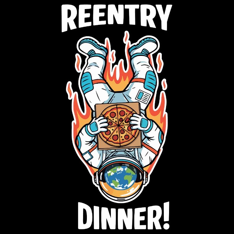 Astronaut Pizza Humor Space Reentry
