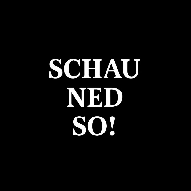 Schau ned so! Dialektischer Spruch