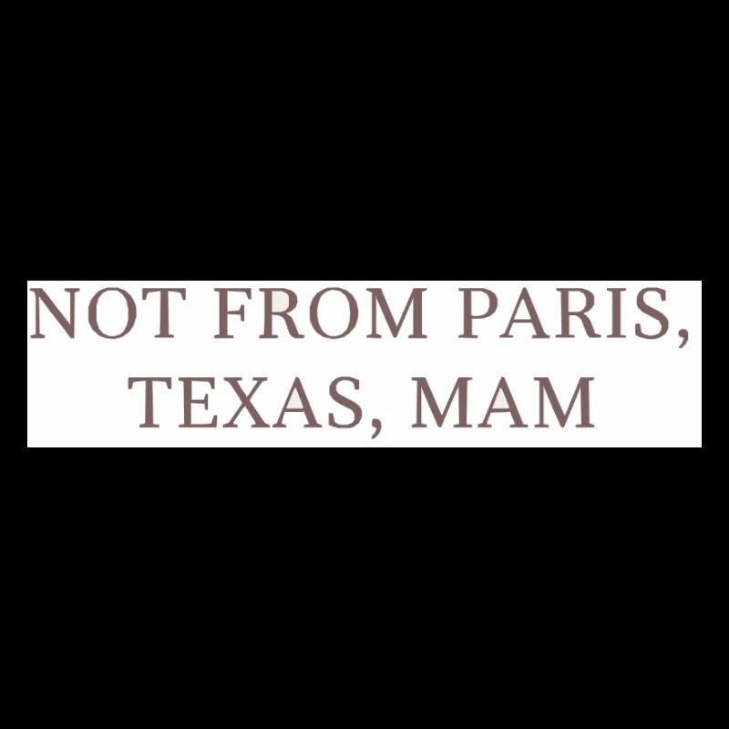 Pas de Paris, Texas, maman !
