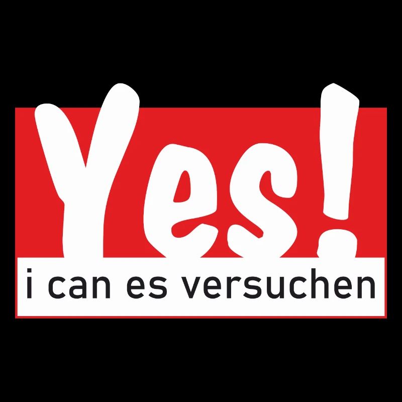 Yes i can es versuchen