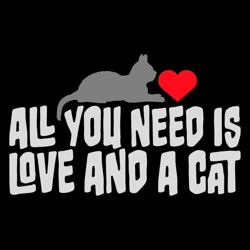 Tout ce qu’il te faut, c’est de l’amour et d’un chat Drôle de Dicton de Chat