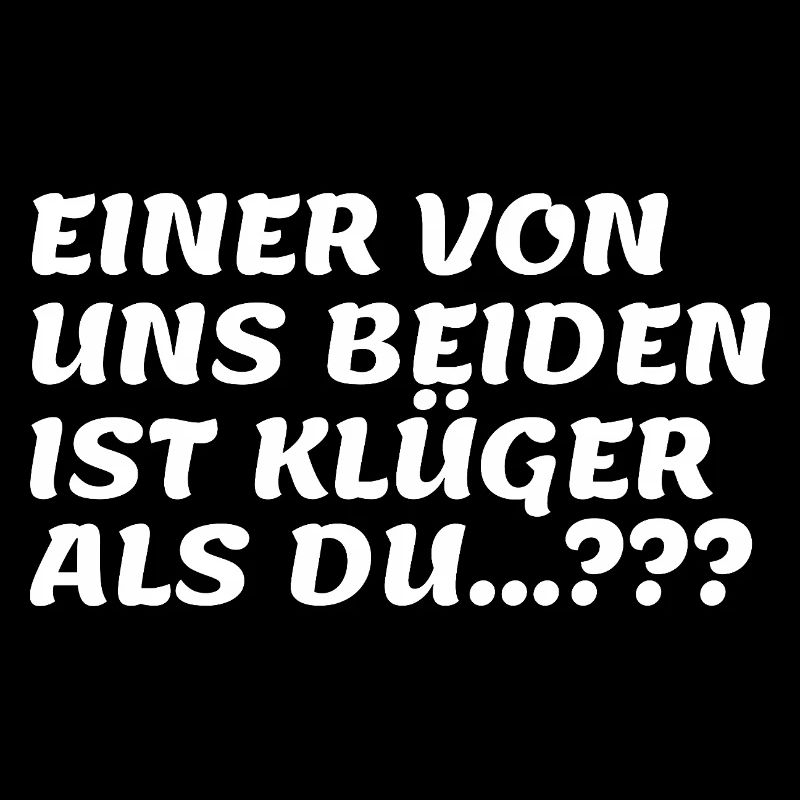 Zwei klüger als du Spruch