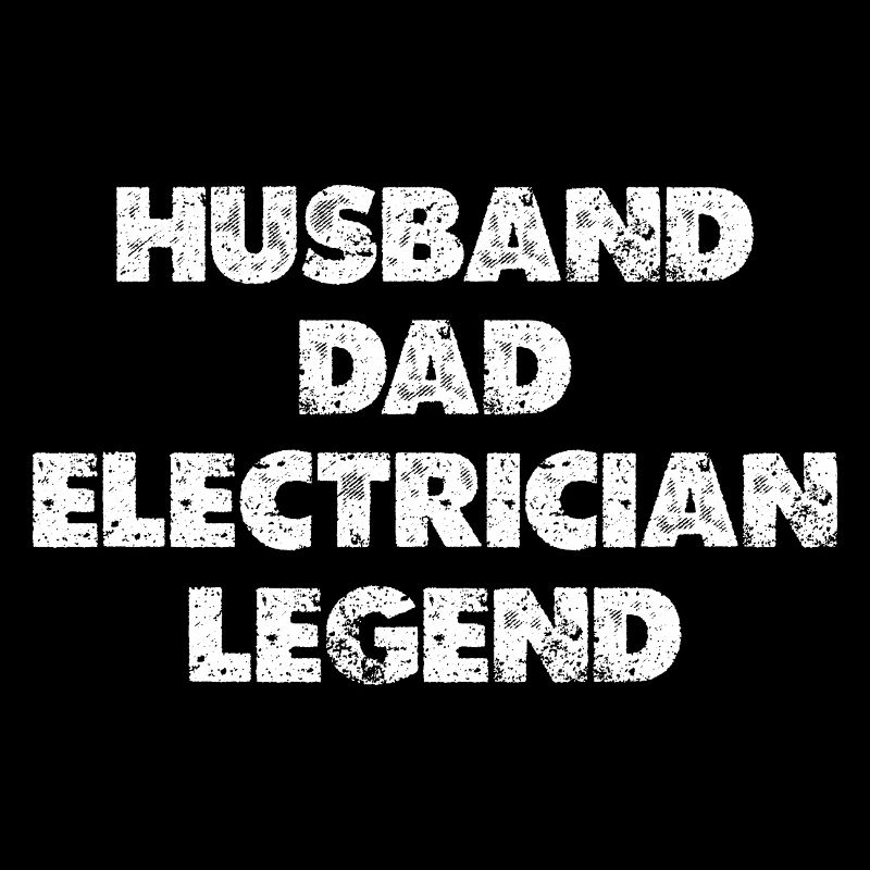 Husband Dad Electrician Legend