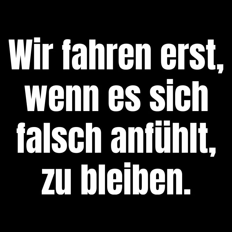 We only drive when it feels wrong
