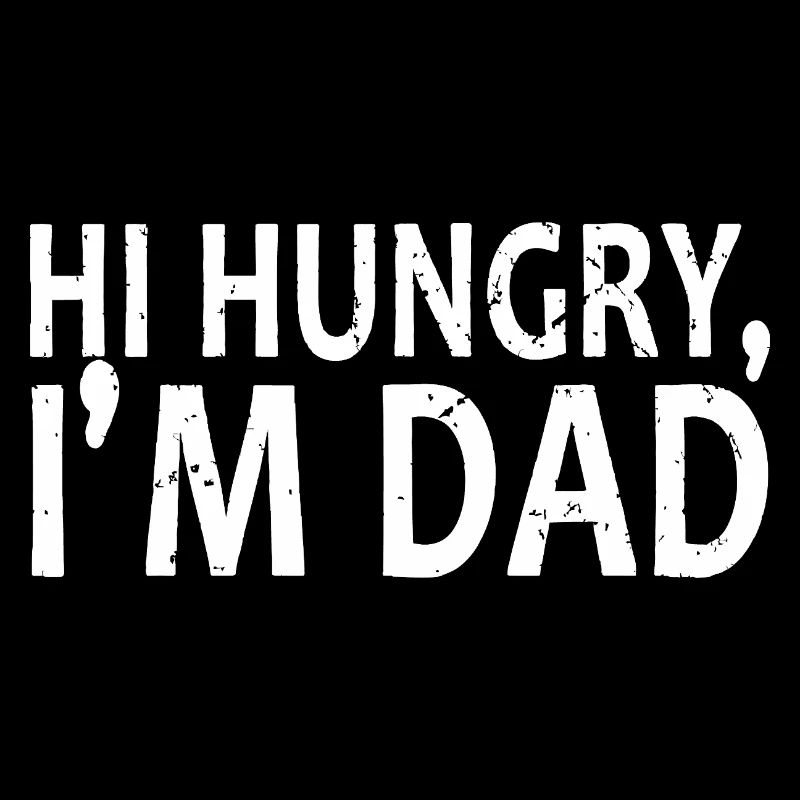 Hi Hungry I'm Dad — Bold Distressed Tee