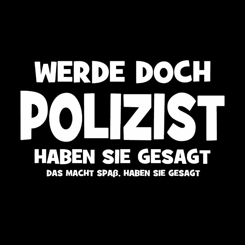 Why don't you become a policeman, they said - That makes S