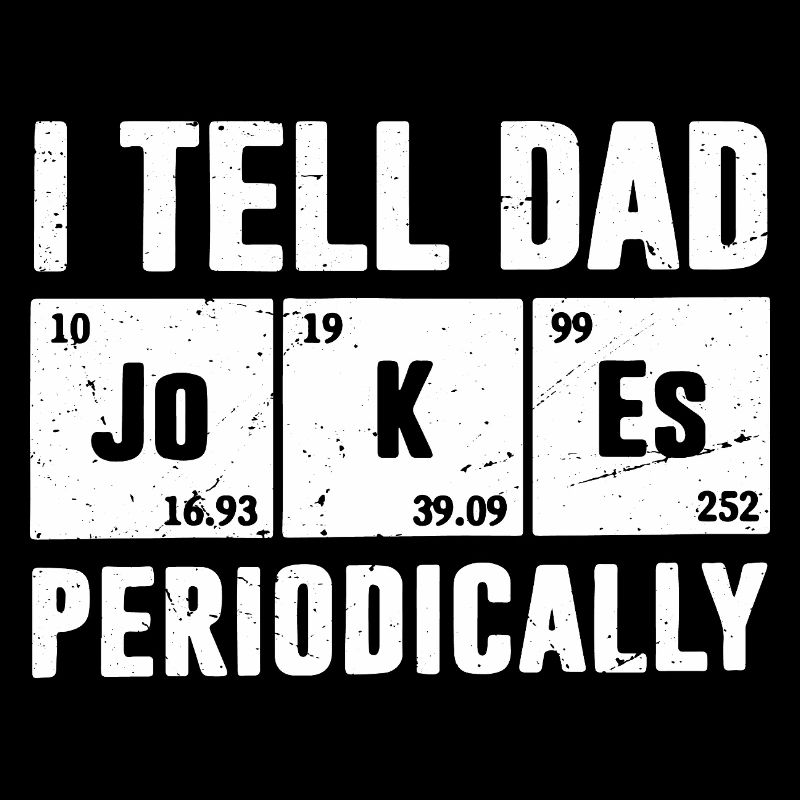 Je raconte des blagues de papa de temps en temps