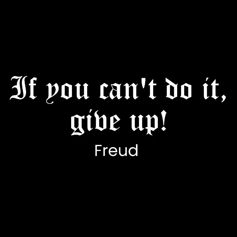 Citation gothique de Freud : Ou Do It or Quit