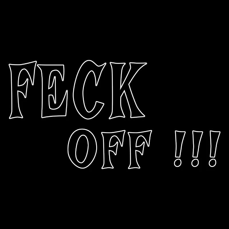 Feck Off – Irish Attitude