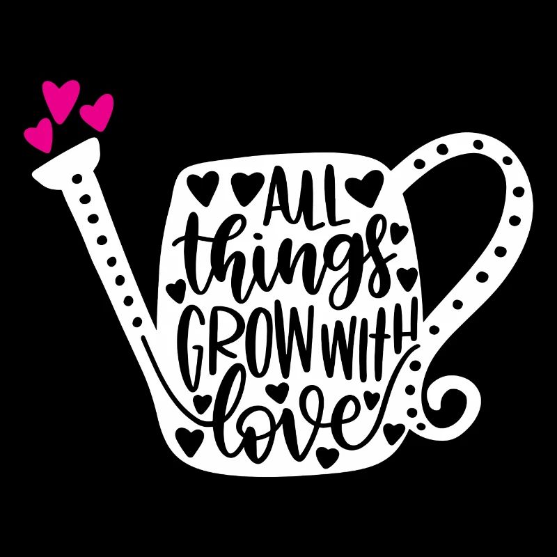 Alle Dinge wachsen mit Liebe
