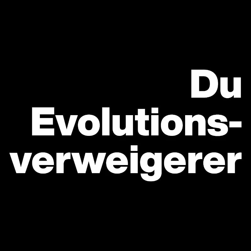 TOI, NÉGATIONNISTE DE L’ÉVOLUTION. SARCASME, COQUIN