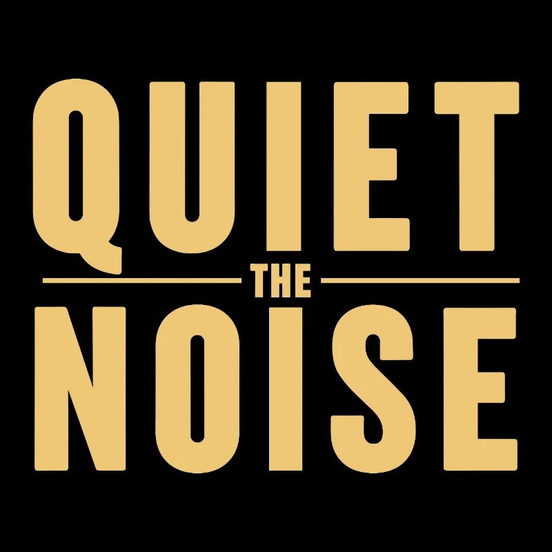Quiet The Noise Ruhe Achtsamkeit Statement