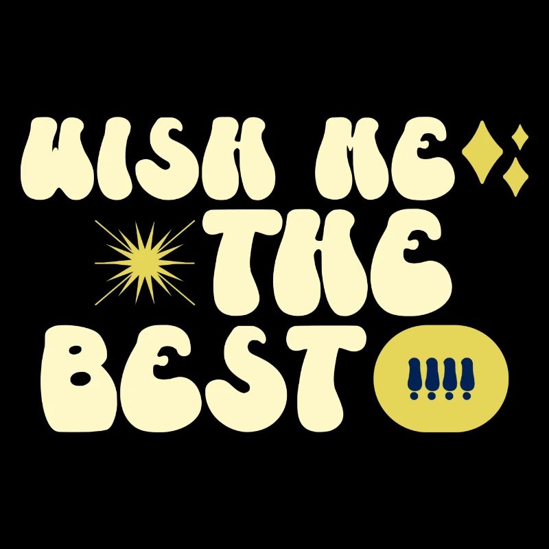 Wish me the best
