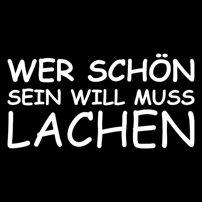 Schöner Spruch: Wer schön sein will, muss lachen!