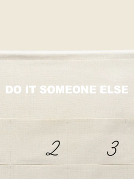 Do it someone else