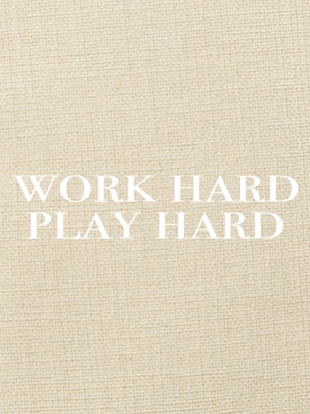 work hard, play hard