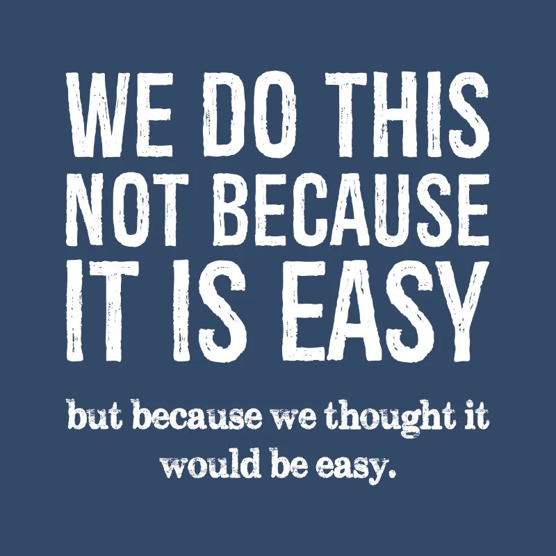 we do this not because it is easy