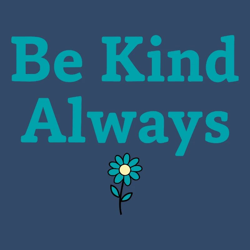 Be Kind Always Statement Spruch