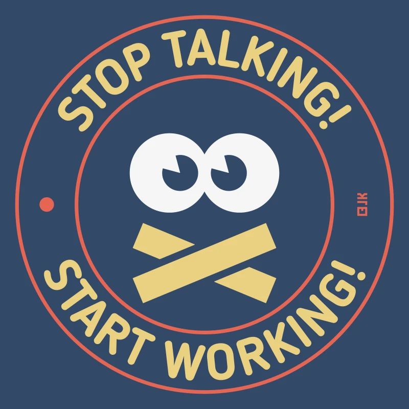 Stop Talking! Start Working! (3C)