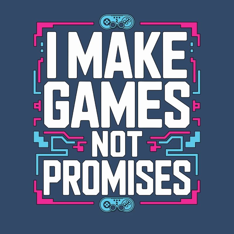 Game Developer I Make Games Video Game Developer