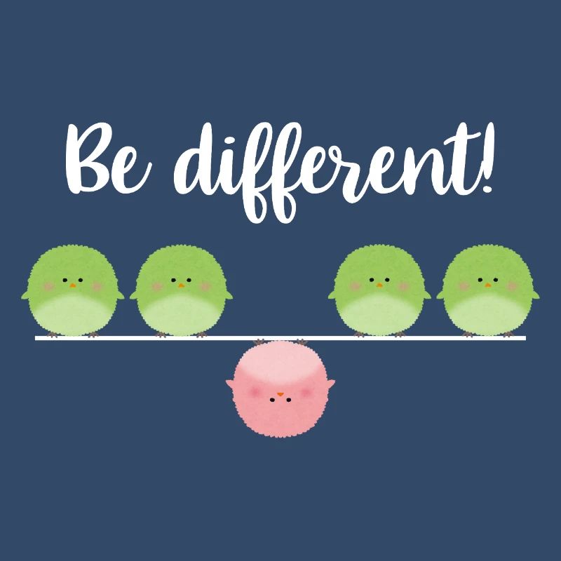 Be different! Sei einfach anders!