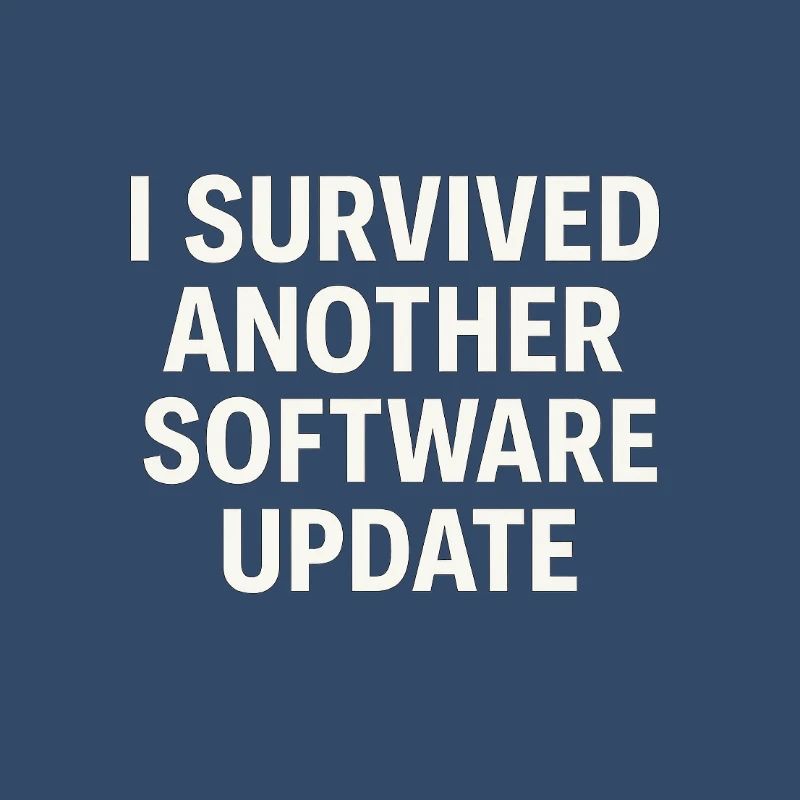 I Survived Another Software Update