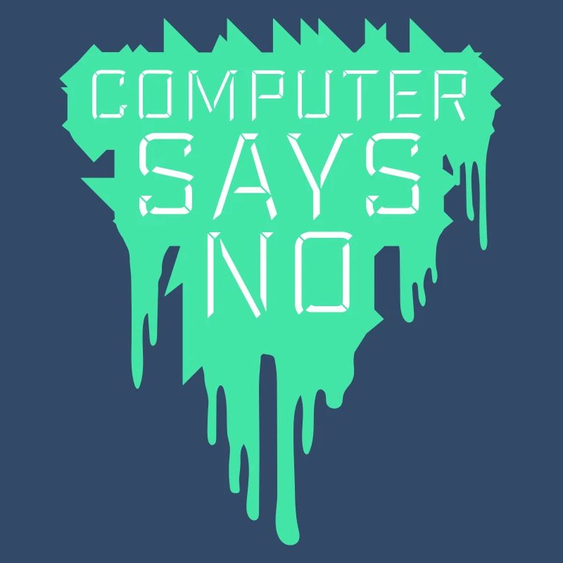 Computer Says No Funny Programmer Nerd Technique